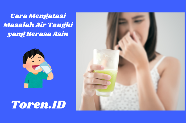 Cara Mengatasi Masalah Air Tangki yang Berasa Asin